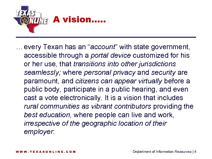 A vision…. . … every Texan has an “account” with state government, accessible through