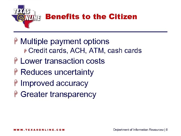 Benefits to the Citizen H Multiple payment options H Credit cards, ACH, ATM, cash