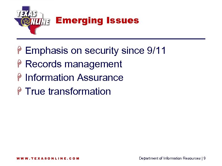 Emerging Issues H Emphasis on security since 9/11 H Records management H Information Assurance