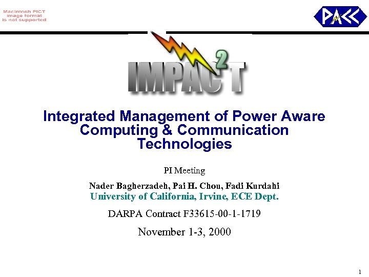 Integrated Management of Power Aware Computing & Communication Technologies PI Meeting Nader Bagherzadeh, Pai