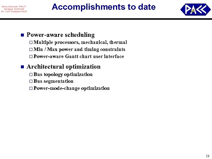 Accomplishments to date n Power-aware scheduling o Multiple processors, mechanical, thermal o Min /