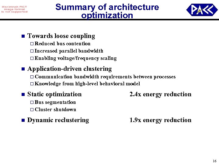 Summary of architecture optimization n Towards loose coupling o Reduced bus contention o Increased
