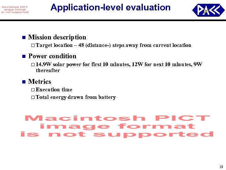 Application-level evaluation n Mission description o Target n location – 48 (distance-) steps away