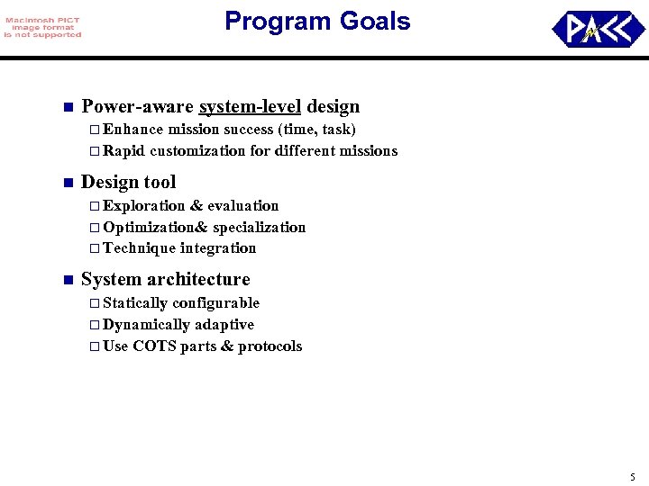 Program Goals n Power-aware system-level design o Enhance mission success (time, task) o Rapid