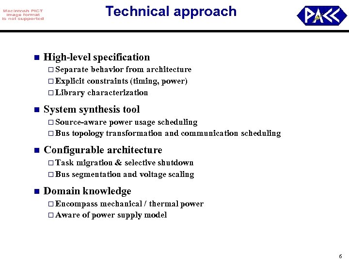 Technical approach n High-level specification o Separate behavior from architecture o Explicit constraints (timing,