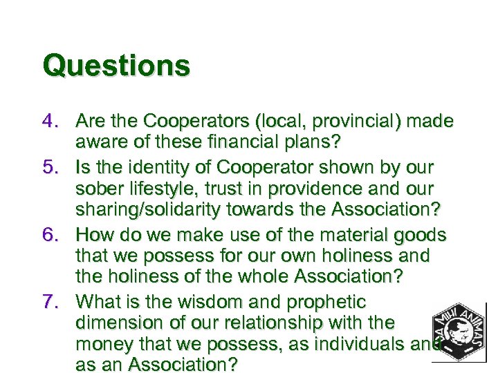 Questions 4. Are the Cooperators (local, provincial) made aware of these financial plans? 5.