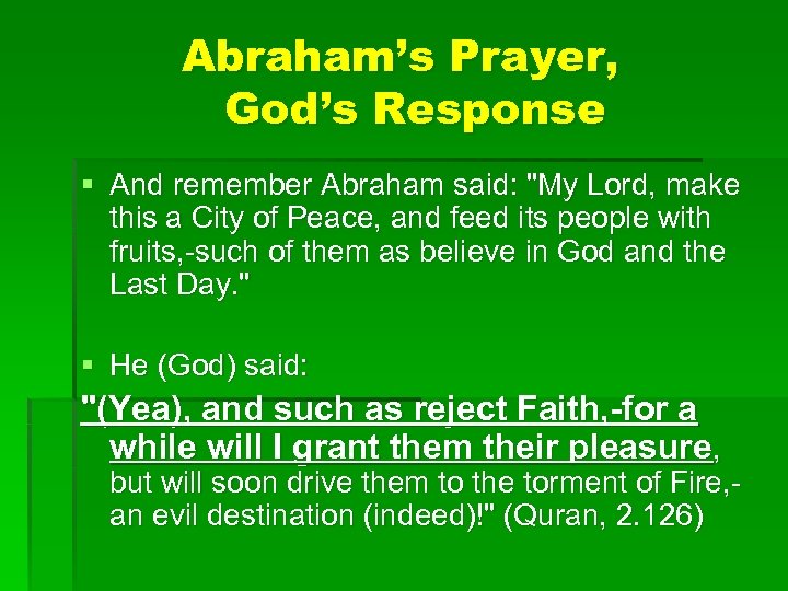 Abraham’s Prayer, God’s Response § And remember Abraham said: "My Lord, make this a