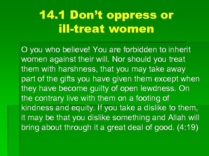 14. 1 Don’t oppress or ill-treat women O you who believe! You are forbidden
