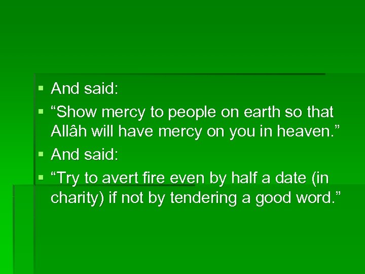 § And said: § “Show mercy to people on earth so that Allâh will