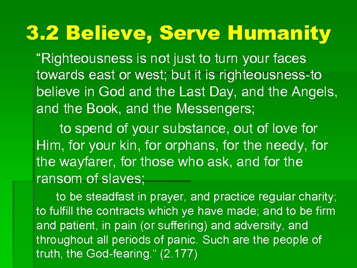 3. 2 Believe, Serve Humanity “Righteousness is not just to turn your faces towards