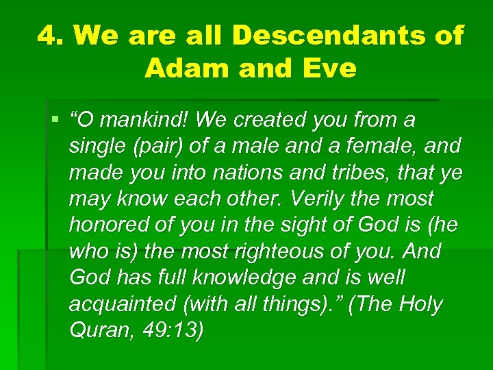 4. We are all Descendants of Adam and Eve § “O mankind! We created