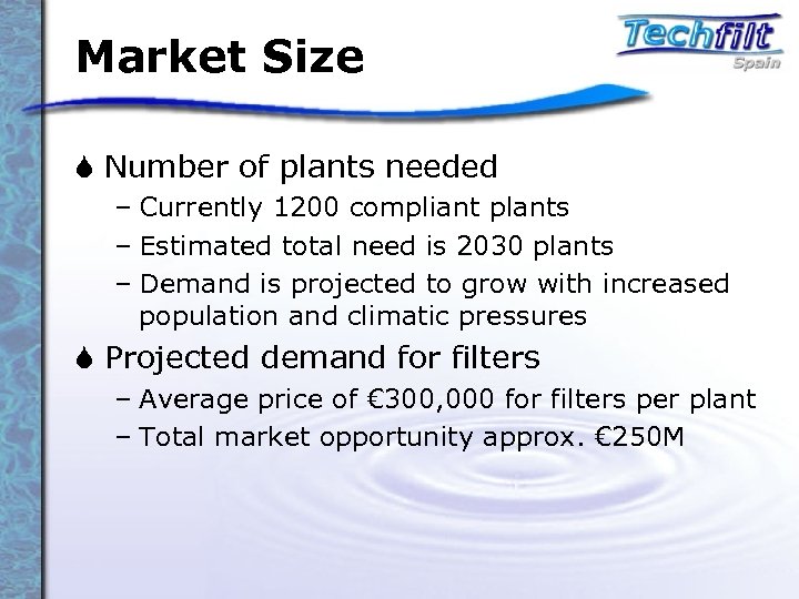 Market Size S Number of plants needed – Currently 1200 compliant plants – Estimated