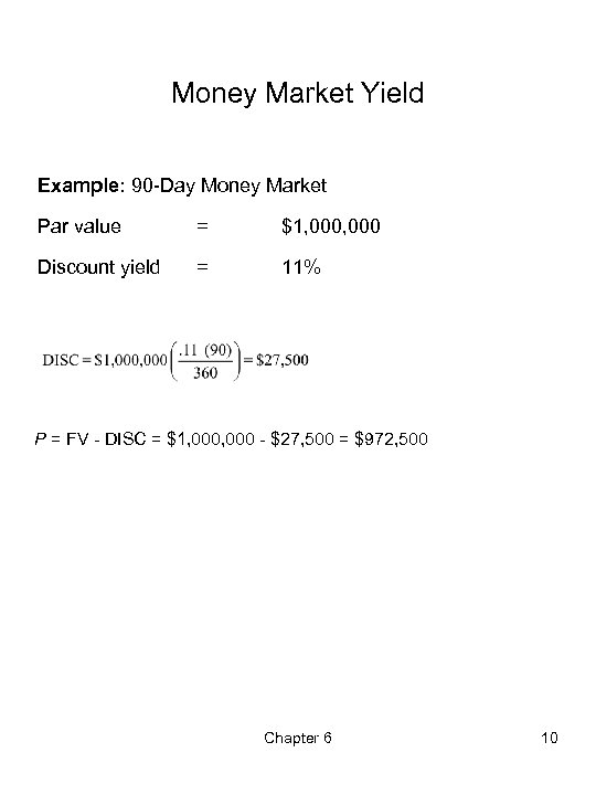 Money Market Yield Example: 90 -Day Money Market Par value = $1, 000 Discount