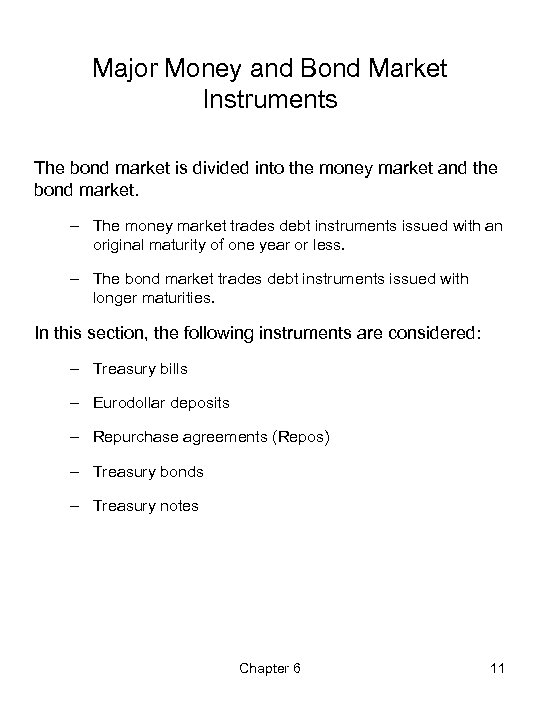 Major Money and Bond Market Instruments The bond market is divided into the money