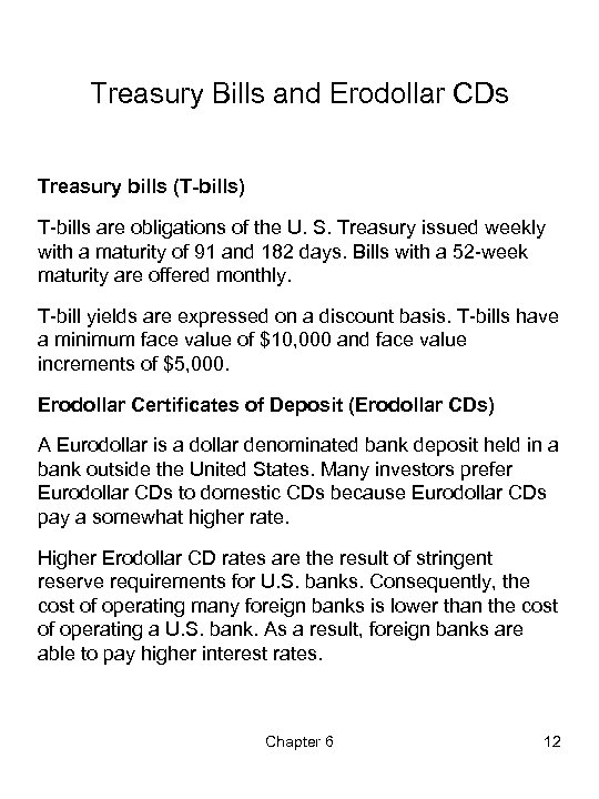 Treasury Bills and Erodollar CDs Treasury bills (T-bills) T-bills are obligations of the U.