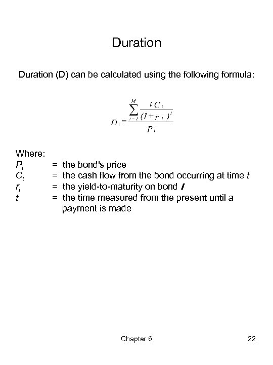 Duration (D) can be calculated using the following formula: Where: Pi Ct ri t