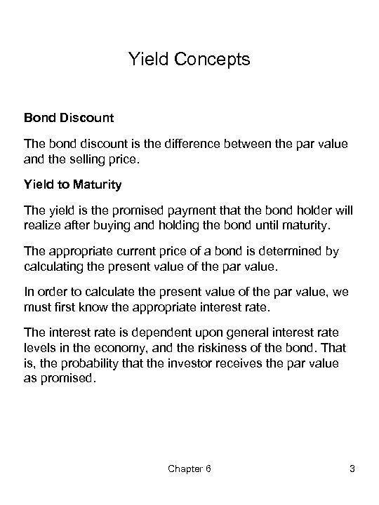 Yield Concepts Bond Discount The bond discount is the difference between the par value