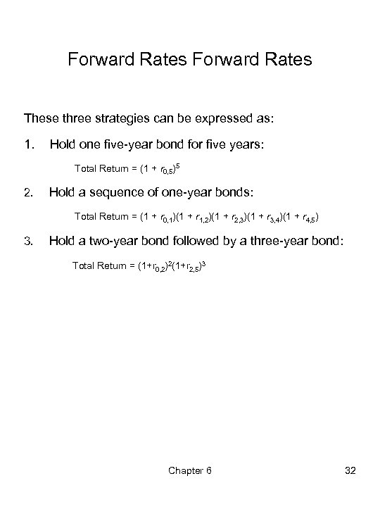 Forward Rates These three strategies can be expressed as: 1. Hold one five-year bond