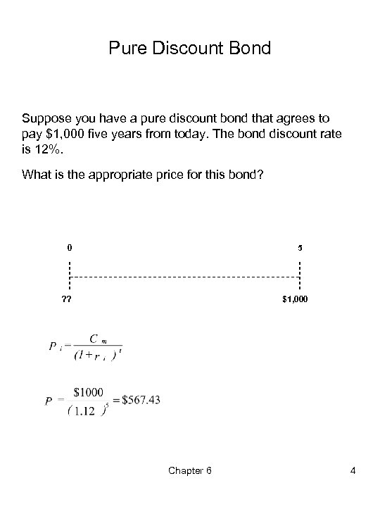 Pure Discount Bond Suppose you have a pure discount bond that agrees to pay