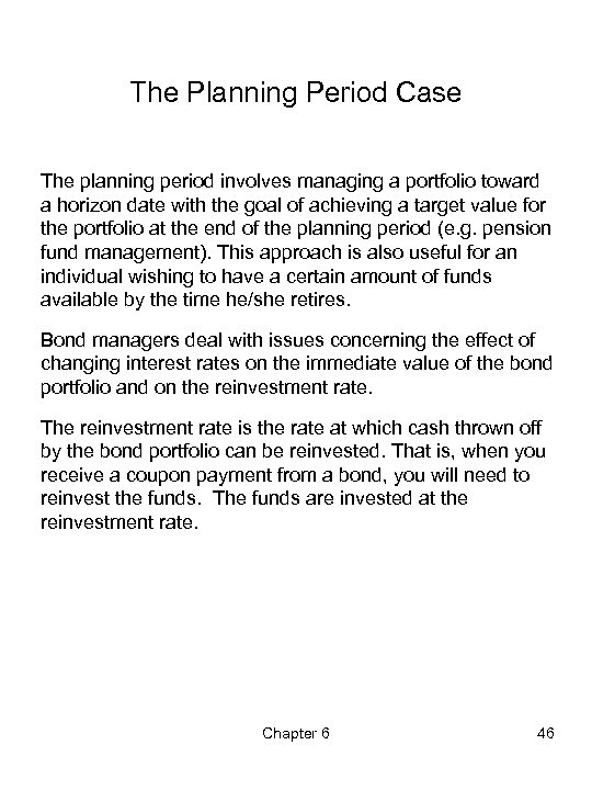 The Planning Period Case The planning period involves managing a portfolio toward a horizon