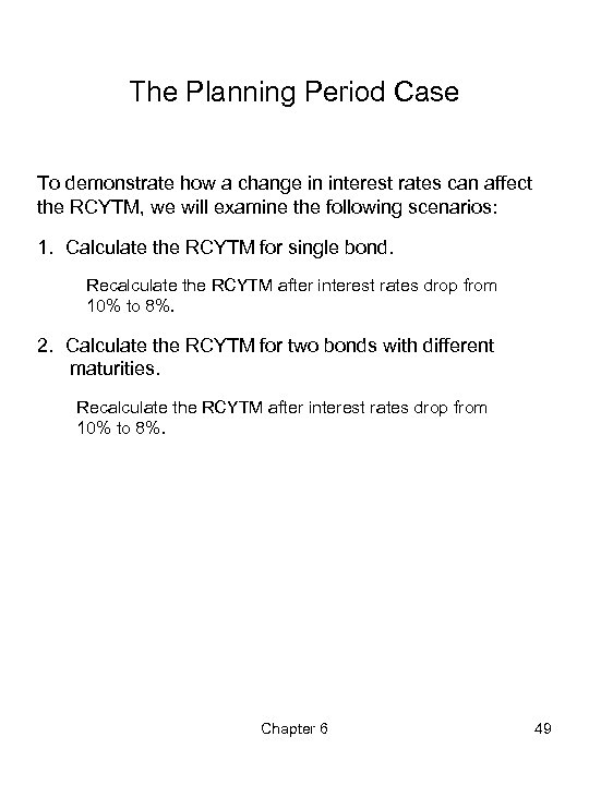 The Planning Period Case To demonstrate how a change in interest rates can affect