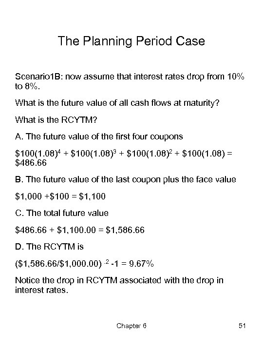 The Planning Period Case Scenario 1 B: now assume that interest rates drop from