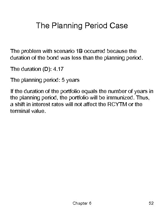 The Planning Period Case The problem with scenario 1 B occurred because the duration