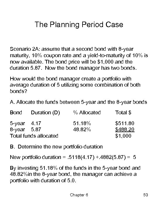 The Planning Period Case Scenario 2 A: assume that a second bond with 8