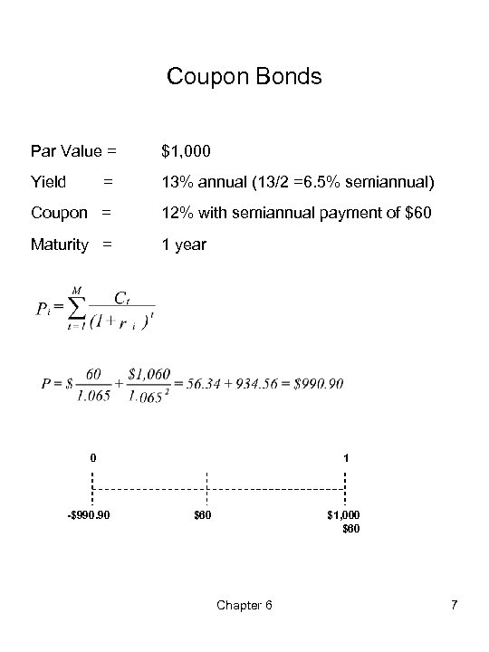 Coupon Bonds Par Value = $1, 000 Yield = 13% annual (13/2 =6. 5%