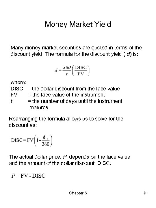 Money Market Yield Many money market securities are quoted in terms of the discount