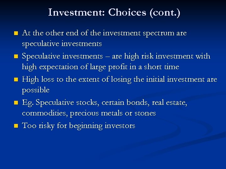 Investment: Choices (cont. ) n n n At the other end of the investment