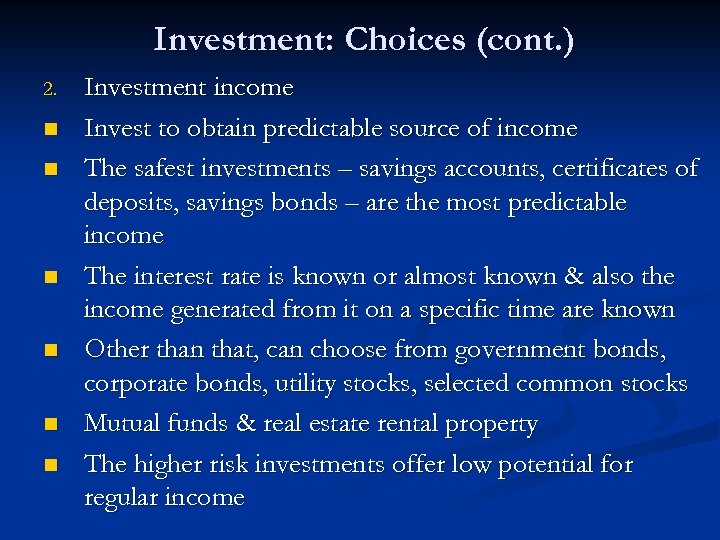 Investment: Choices (cont. ) 2. n n n Investment income Invest to obtain predictable