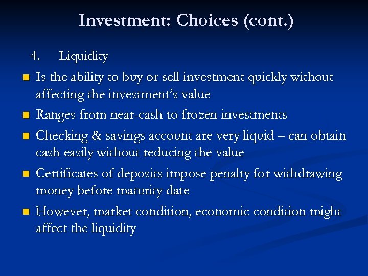 Investment: Choices (cont. ) 4. Liquidity n Is the ability to buy or sell