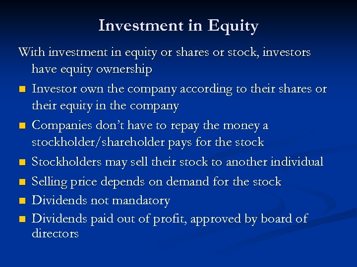 Investment in Equity With investment in equity or shares or stock, investors have equity