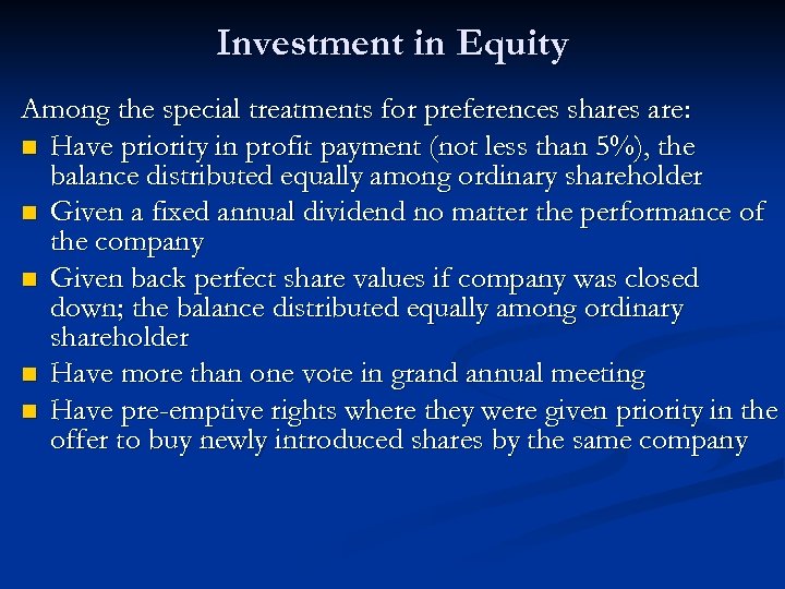 Investment in Equity Among the special treatments for preferences shares are: n Have priority