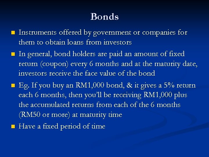 Bonds n n Instruments offered by government or companies for them to obtain loans