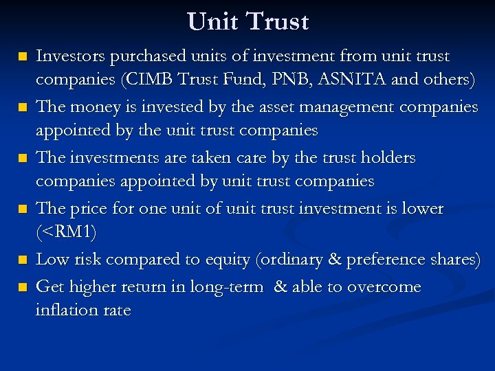 Unit Trust n n n Investors purchased units of investment from unit trust companies