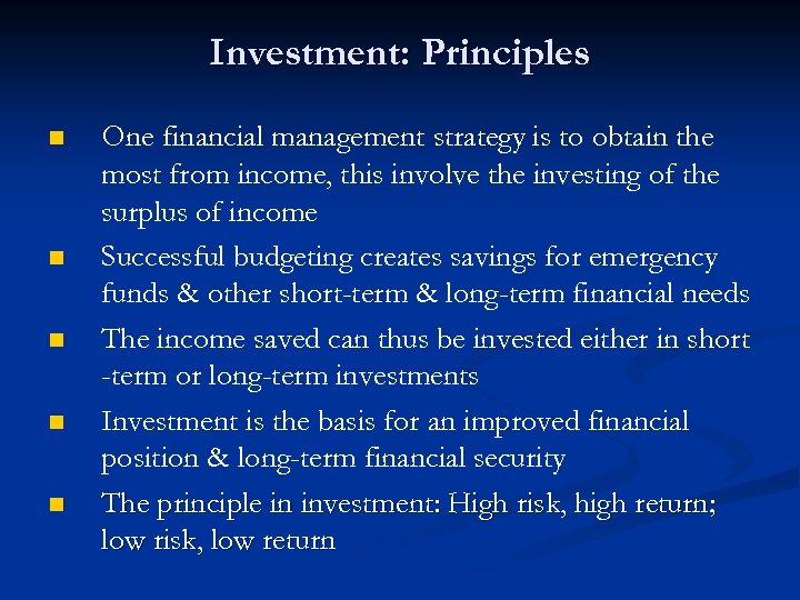 Investment: Principles n n n One financial management strategy is to obtain the most