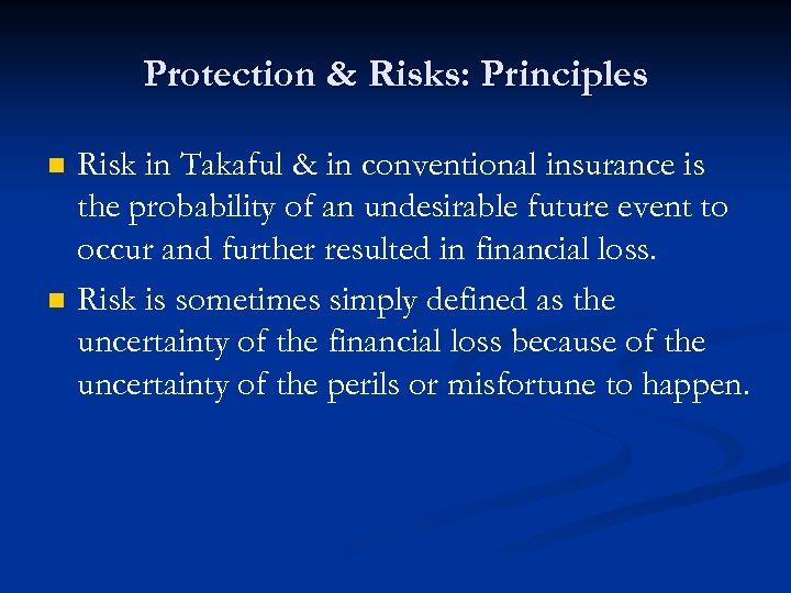 Protection & Risks: Principles n n Risk in Takaful & in conventional insurance is