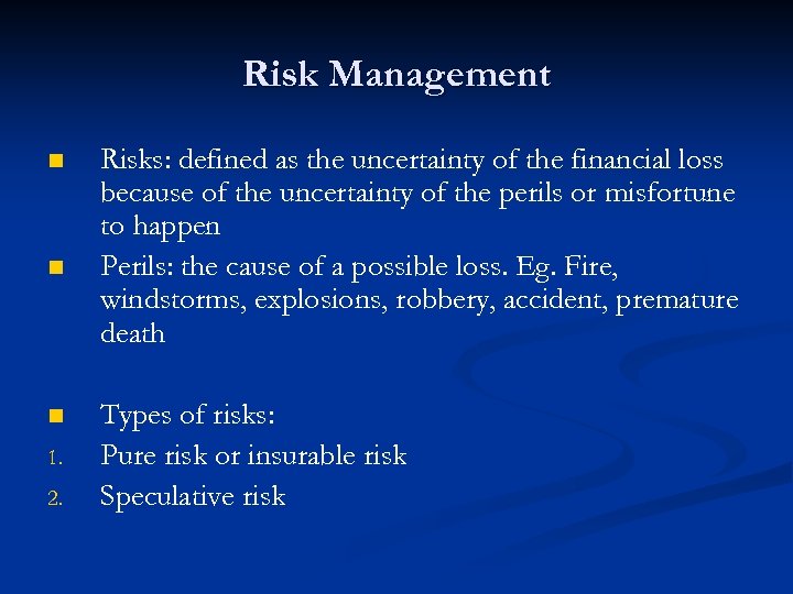 Risk Management n n n 1. 2. Risks: defined as the uncertainty of the
