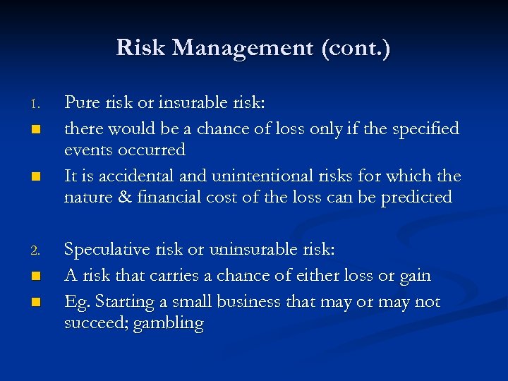 Risk Management (cont. ) 1. n n 2. n n Pure risk or insurable