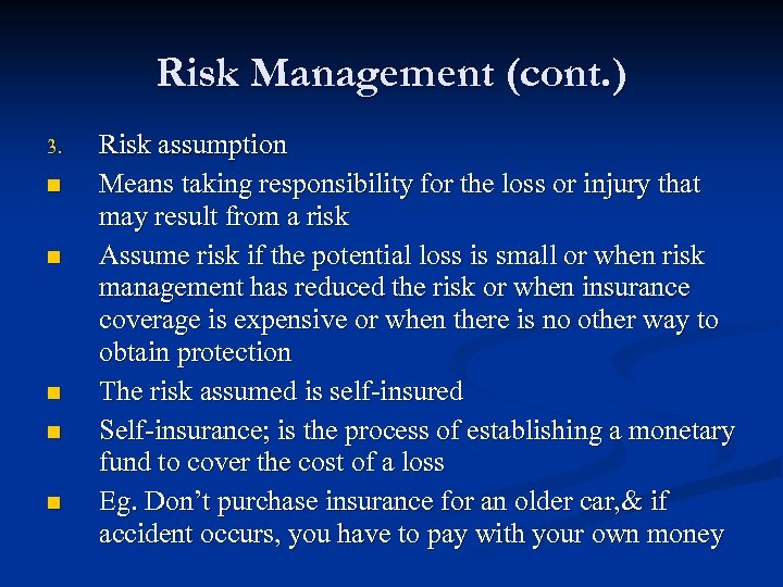 Risk Management (cont. ) 3. n n n Risk assumption Means taking responsibility for
