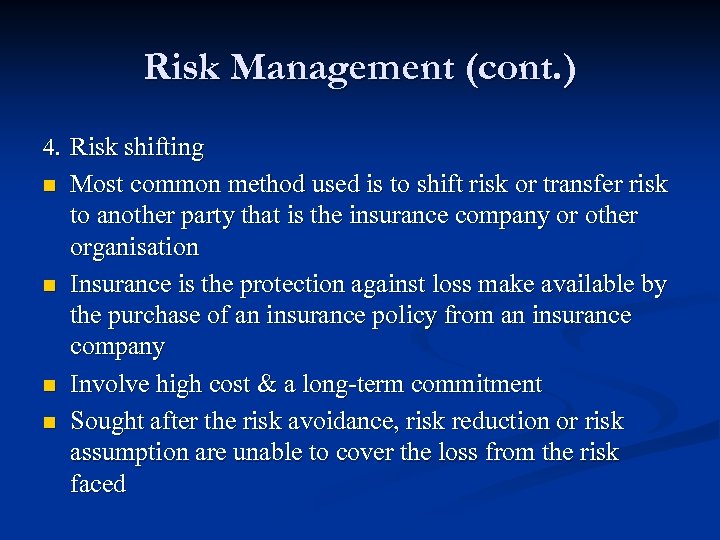 Risk Management (cont. ) 4. Risk shifting n n Most common method used is