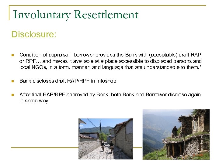 Involuntary Resettlement Disclosure: n Condition of appraisal: borrower provides the Bank with (acceptable) draft