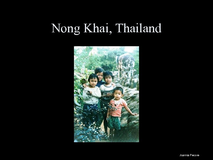 Nong Khai, Thailand Joanna Pecore 