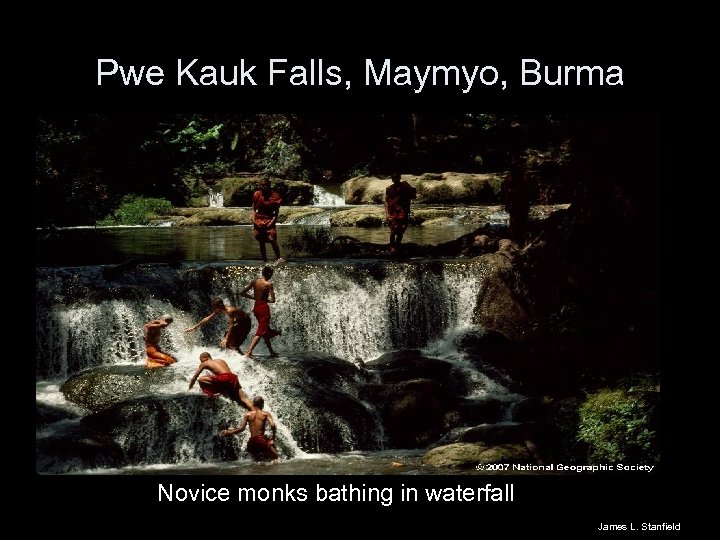 Pwe Kauk Falls, Maymyo, Burma Novice monks bathing in waterfall James L. Stanfield 