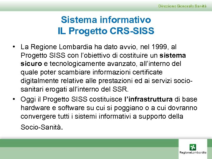 Sistema informativo IL Progetto CRS-SISS • La Regione Lombardia ha dato avvio, nel 1999,