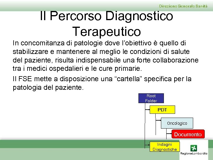 Il Percorso Diagnostico Terapeutico In concomitanza di patologie dove l’obiettivo è quello di stabilizzare