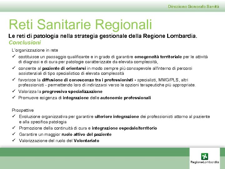 Reti Sanitarie Regionali Le reti di patologia nella strategia gestionale della Regione Lombardia. Conclusioni
