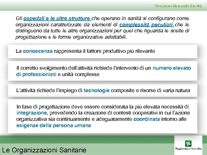 Gli ospedali e le altre strutture che operano in sanità si configurano come organizzazioni